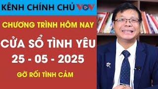 Nghe Cửa Sổ Tình Yêu Ngày 25/05/2025 | Chuyên Gia Đinh Đoàn Tư Vấn Góc Khuất Tình Yêu