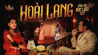 HOÀI LANG M/V - OST CÔNG TỬ BẠC LIÊU | THU HÀ | ĐANG CHIẾU TẠI RẠP 06.12.2024