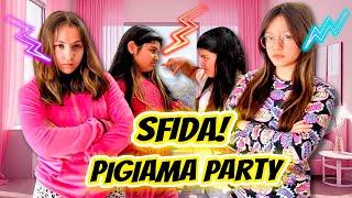 SFIDA PIGIAMA PARTY TRA SOFI E LE SUE AMICHE VS NEMICHE