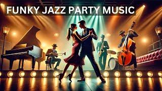 Funky Jazz Party | Elevate Your Mood with These Hot Jazz Tracks | Jazz Music for Party