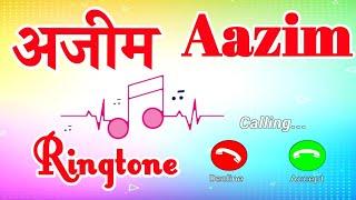 Aazim name ki ringtone  Ringtone aazim  Hello tune Aazim  अजीम नाम की सुपरहिट रिंगटोन