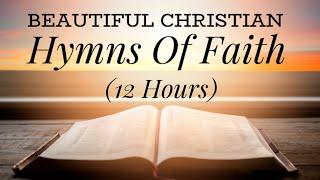 Beautiful Hymns of Faith (with lyrics) (12 hours)