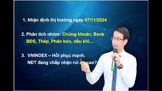 Nhận định thị trường ngày 07/11/2024. VNINDEX – Hồi phục mạnh. NĐT đang chấp nhận rủi ro cao?