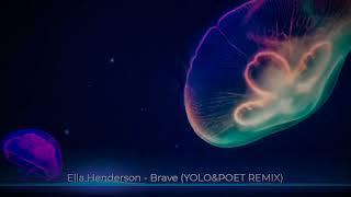 Ella Henderson - Brave (YOLO&POET REMIX)