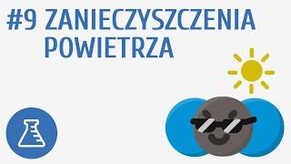 Zanieczyszczenia powietrza #9 [ Powietrze i jego składniki ]