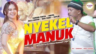 NYEKEL MANUK - Woko Channel Mintul, Samirin Pentol, Mala Agatha, Kepler, Raja Panci [LIRIK]