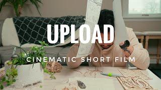 UPLOAD - A Cinematic Short