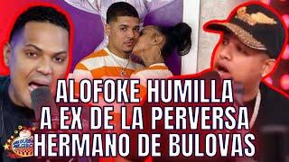 ALOFOKE HUMILLA A EX DE PERVERSA, “EL PRESO”, HERMANO DE BULOVAS / BREVES Y PULLUAS