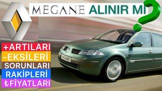 İKİNCİ EL RENAULT MEGANE 2 ALINIR MI? 2.EL FİYATLARI, KRONİK SORUNLARI,  SEVİLEN- SEVİLMEYEN YÖNLERİ