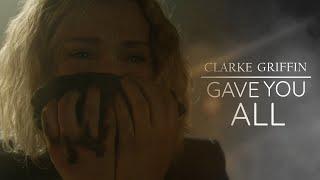 Clarke Griffin Tribute || Gave You All