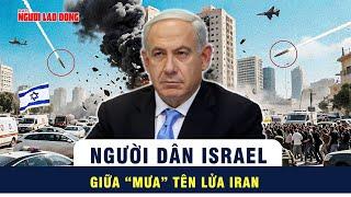 Người Israel với tâm trạng rối bời giữa bom rơi đạn lạc, tên lửa Iran | Tin tức