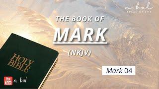 Mark 4 - NKJV Audio Bible with Text (BREAD OF LIFE)