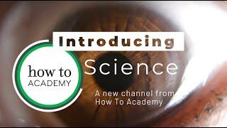 Introducing: How To Academy Science | A New Channel