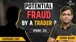 Fraud/Scam/Arrest/Questioning of a Trader !!!