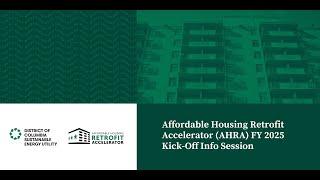 FY 2025 Affordable Housing Retrofit Accelerator Kick-Off Info Session Recording