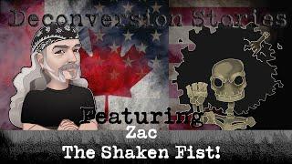 Deconversion Stories Featuring Zac (The Shaken Fist)!