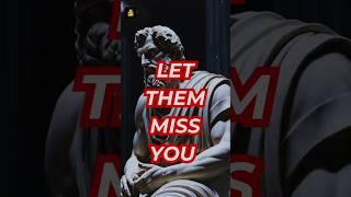 How To Make Them Miss You Badly By Adopting These...| stoicism #stoic #shorts  #innerpeace
