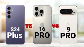 Samsung S24 Plus vs iPhone 16 Pro vs  Pixel 9 Pro