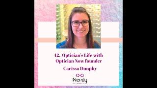 42. Optician's Life with Optician Now founder - Carissa Dunphy