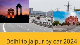 Delhi to Jaipur by Road 2024 / Delhi to jaipur toll charges July 2024 / Hotel stay