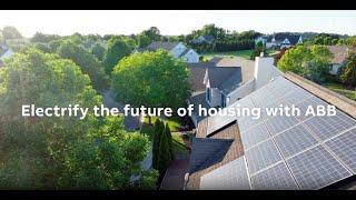 Electrify the Future of Housing with ABB