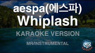 [짱가라오케/노래방] aespa(에스파)-Whiplash (MR/Instrumental) [ZZang KARAOKE]