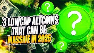 3 LOWCAP ALTCOINS THAT CAN BE MASSIVE IN 2025