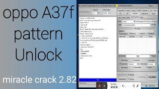 Oppo A37/A37f/A37fw Pattern Lock & Frp Lock Remove From  Miracle crack Tool 2.82