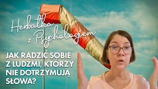 JAK RADZIĆ SOBIE Z LUDŹMI, KTÓRZY NIE DOTRZYMUJĄ SŁOWA?