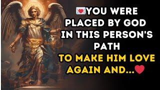  YOU WERE PLACED BY GOD IN THIS PERSON'S PATH TO MAKE HIM LOVE AGAIN AND ... 