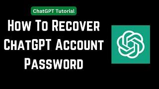 How To Recover ChatGPT Account Password