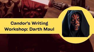 Candor's Writing Workshop: Darth Maul