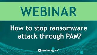 How to stop ransomware attack through PAM?