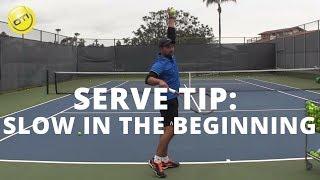 Serve Tip: Slow In The Beginning