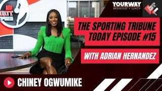 The Sporting Tribune Today Episode 15 | Chiney Ogumike