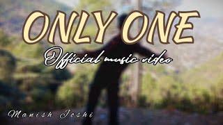 Manish Joshi — Only One (AMOUR : THE MOMENT) (Official music Video)