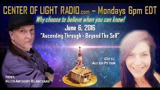 CENTER OF LIGHT RADIO - Alexis Petrin: "Ascending Through - Beyond the Self"