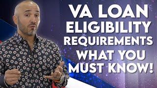 VA Loan Eligibility Requirements -What You Must Know