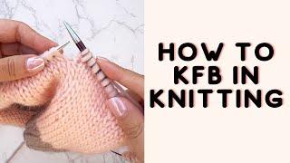 How To KFB In Knitting