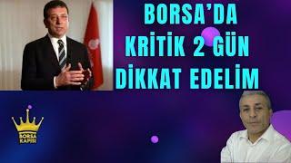 BORSA'DA KRITİK 2 GÜN