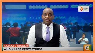 Kaikai's Kicker | Who killed protesters?