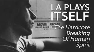 LA Plays Itself (1972) - The Hardcore Breaking Of Human Spirit