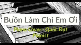 Buồn Làm Chi Em Ơi| Live Piano Cover | Quốc Đạt Pianist