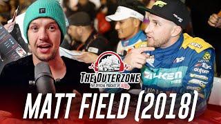 The Outerzone Podcast - Matt Field 2018 Throwback Episode (EP.89)