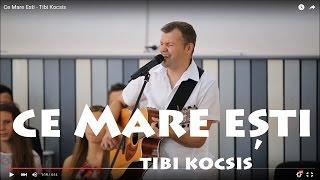 Ce Mare Esti - Tibi Kocsis