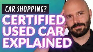 What is a certified car? Should I buy a Certified Used Car? - Certified Pre Owned (CPO) explained