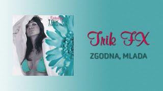 Trik FX - Zgodna, mlada (Official Audio)