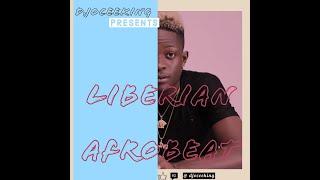 LIBERIAN MUSIC 2020 MIX # CHILL  AFROBEAT HITS  MIX BY DJ OCEEKING #LIBERIANMUSIC#