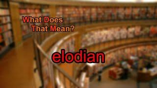 What does elodian mean?