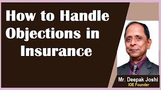 How to Handle Objections in Insurance : Mr. Deepak Joshi